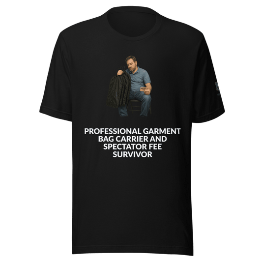 Professional Garment Bag Carrier and Spectator Fee Survivor - T Shirt - MatDads