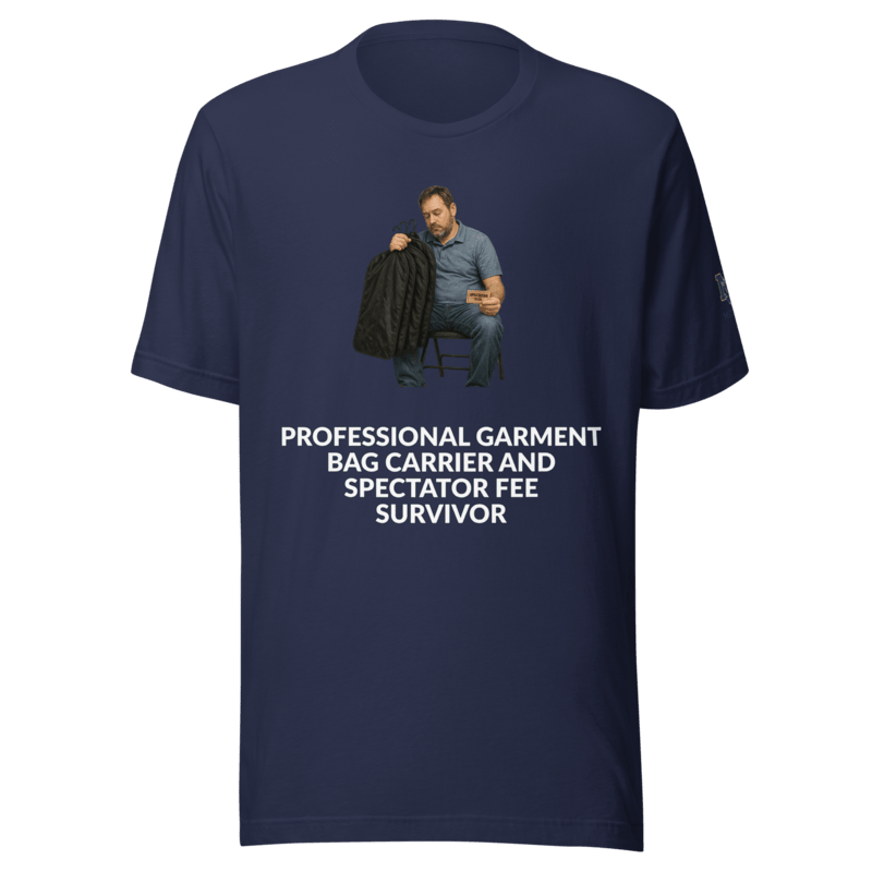 Professional Garment Bag Carrier and Spectator Fee Survivor - T Shirt - MatDads