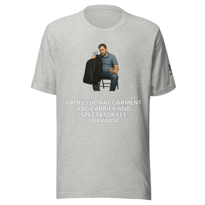 Professional Garment Bag Carrier and Spectator Fee Survivor - T Shirt - MatDads