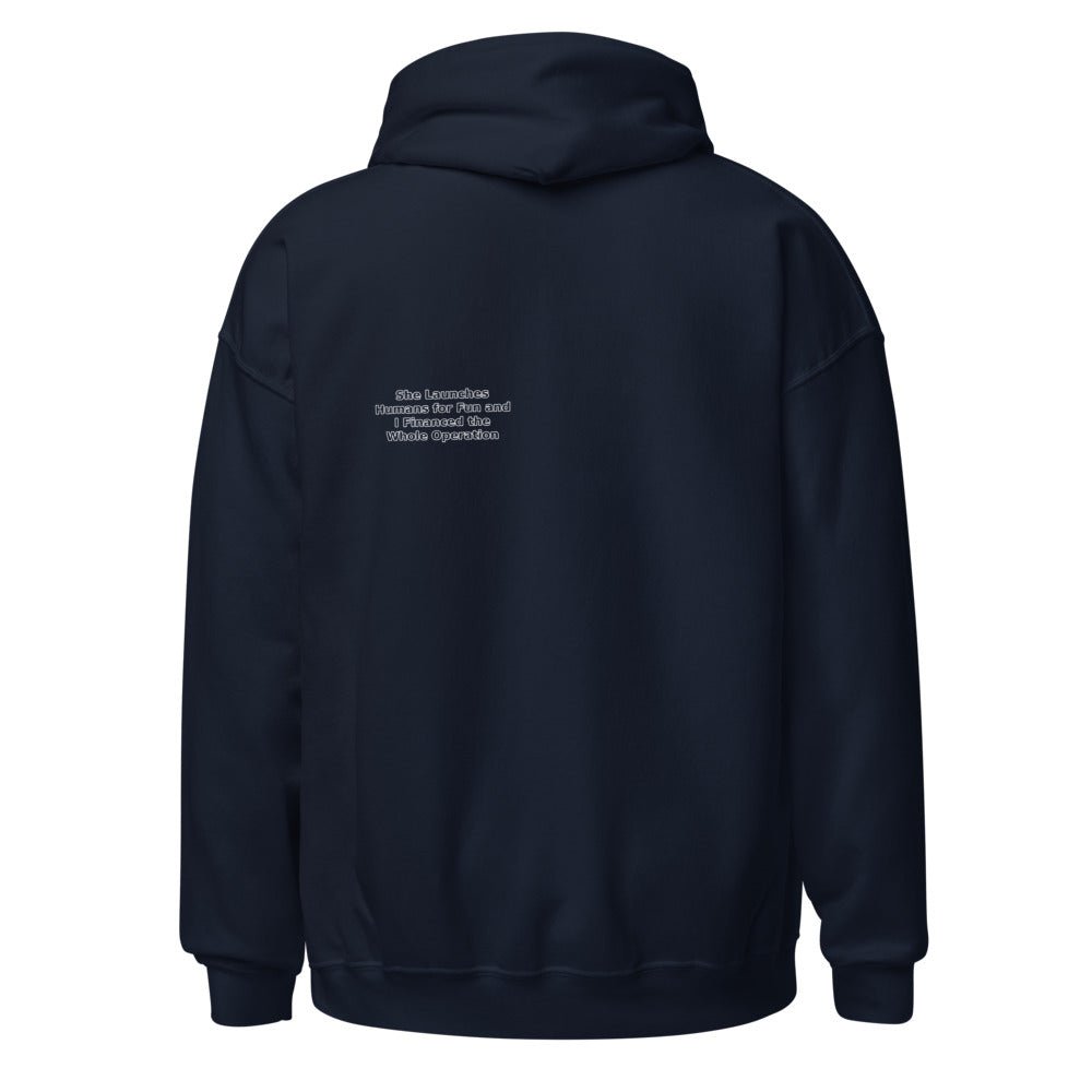 She Launches Humans for Fun and I Financed the Whole Operation - Hoodie - MatDads