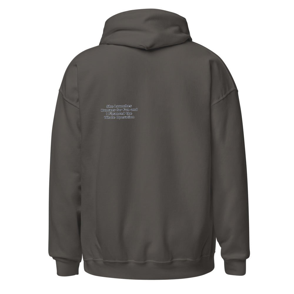 She Launches Humans for Fun and I Financed the Whole Operation - Hoodie - MatDads