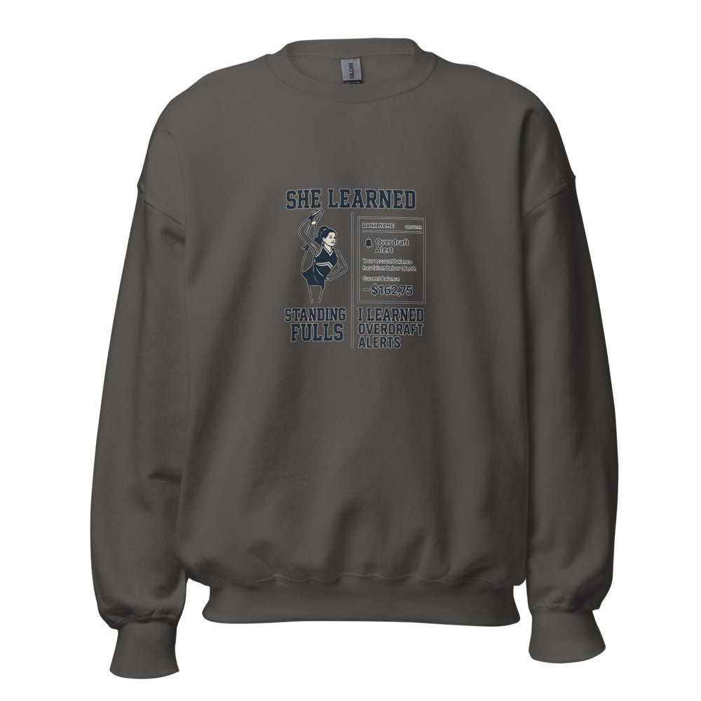 She Learned Standing Fulls and I Learned Overdraft Alerts - Sweatshirt - MatDads