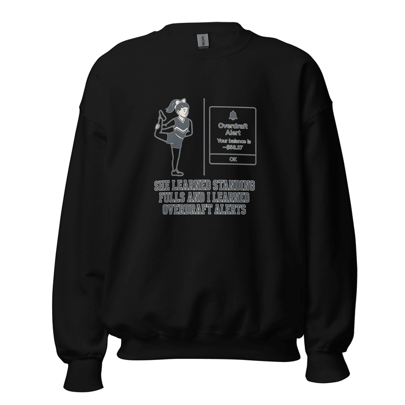 She Learned Standing Fulls and I Learned Overdraft Alerts - Sweatshirt - MatDads