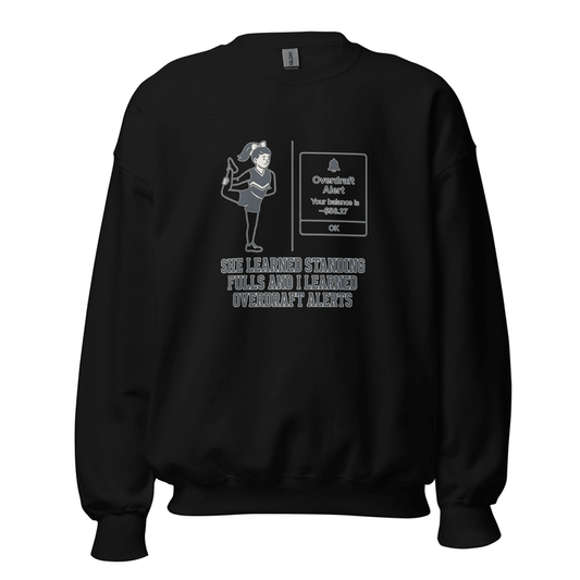 She Learned Standing Fulls and I Learned Overdraft Alerts - Sweatshirt - MatDads