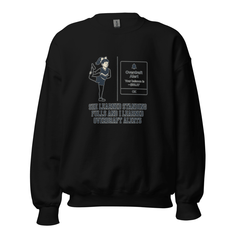 She Learned Standing Fulls and I Learned Overdraft Alerts - Sweatshirt - MatDads
