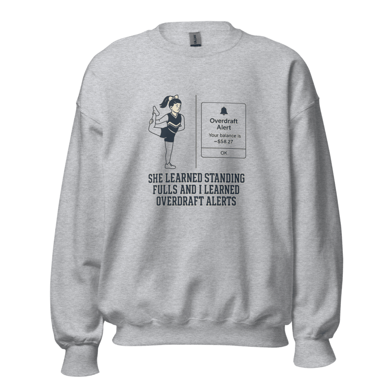 She Learned Standing Fulls and I Learned Overdraft Alerts - Sweatshirt - MatDads