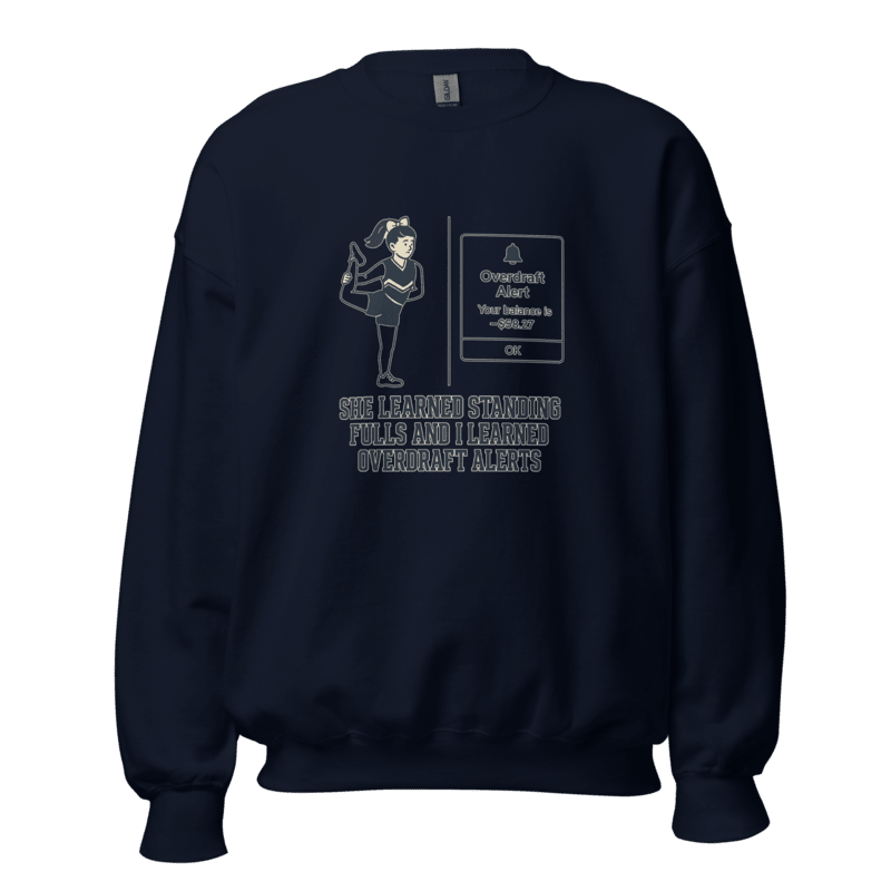 She Learned Standing Fulls and I Learned Overdraft Alerts - Sweatshirt - MatDads