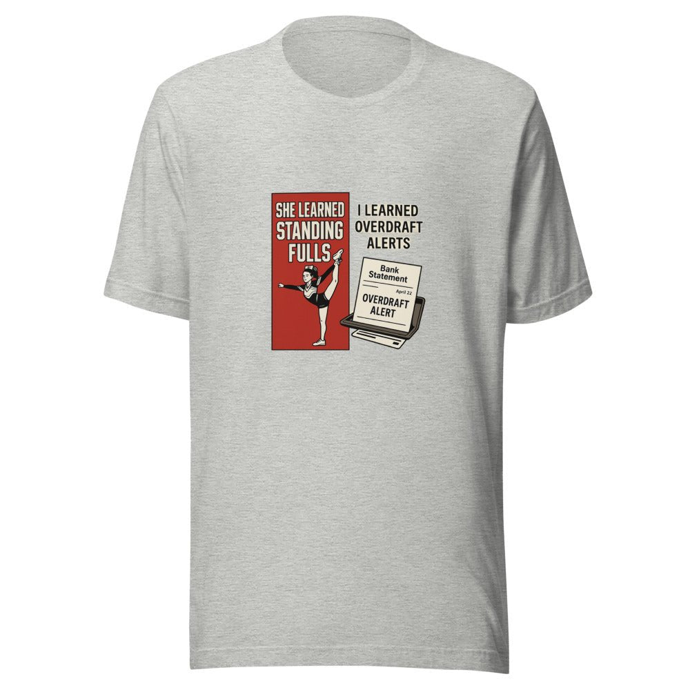 She Learned Standing Fulls and I Learned Overdraft Alerts - T Shirt - MatDads
