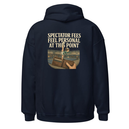 Spectator Fees Feel Personal at This Point - Hoodie - MatDads