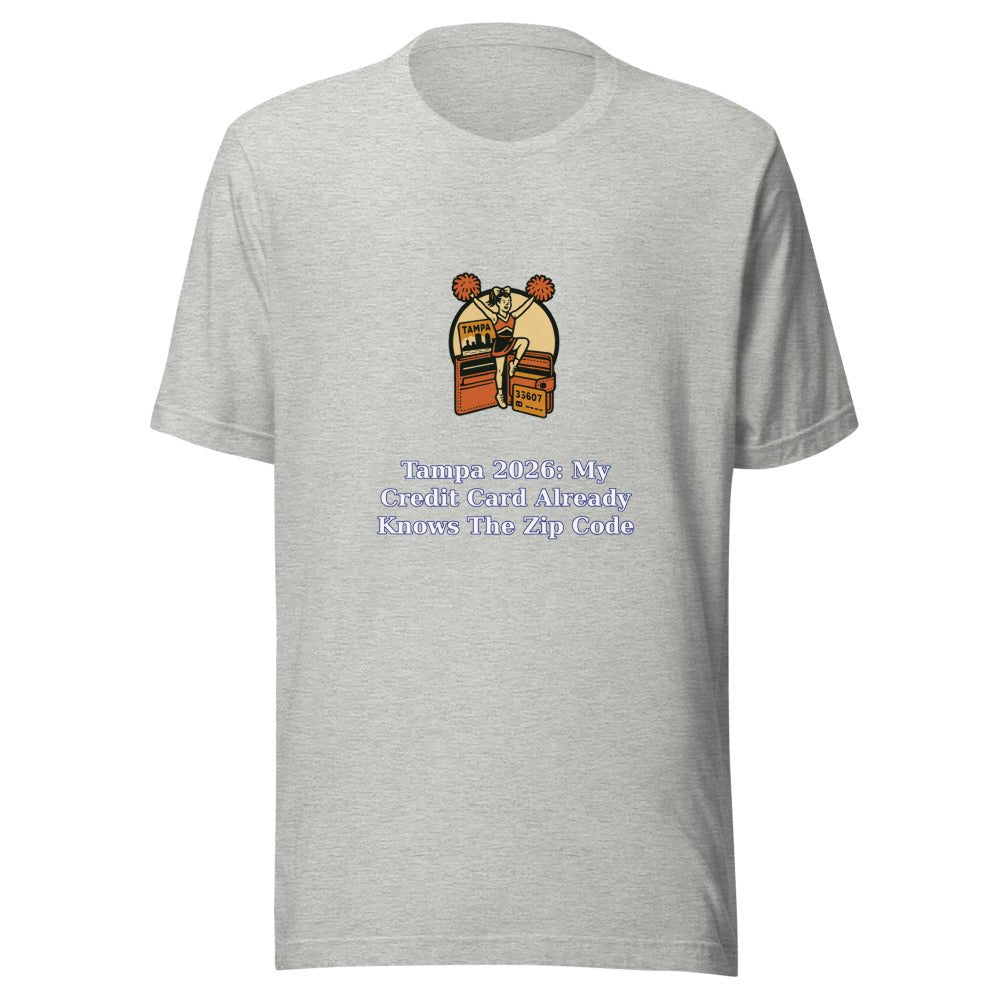 Tampa 2026: My Credit Card Already Knows the Zip Code - T Shirt - MatDads