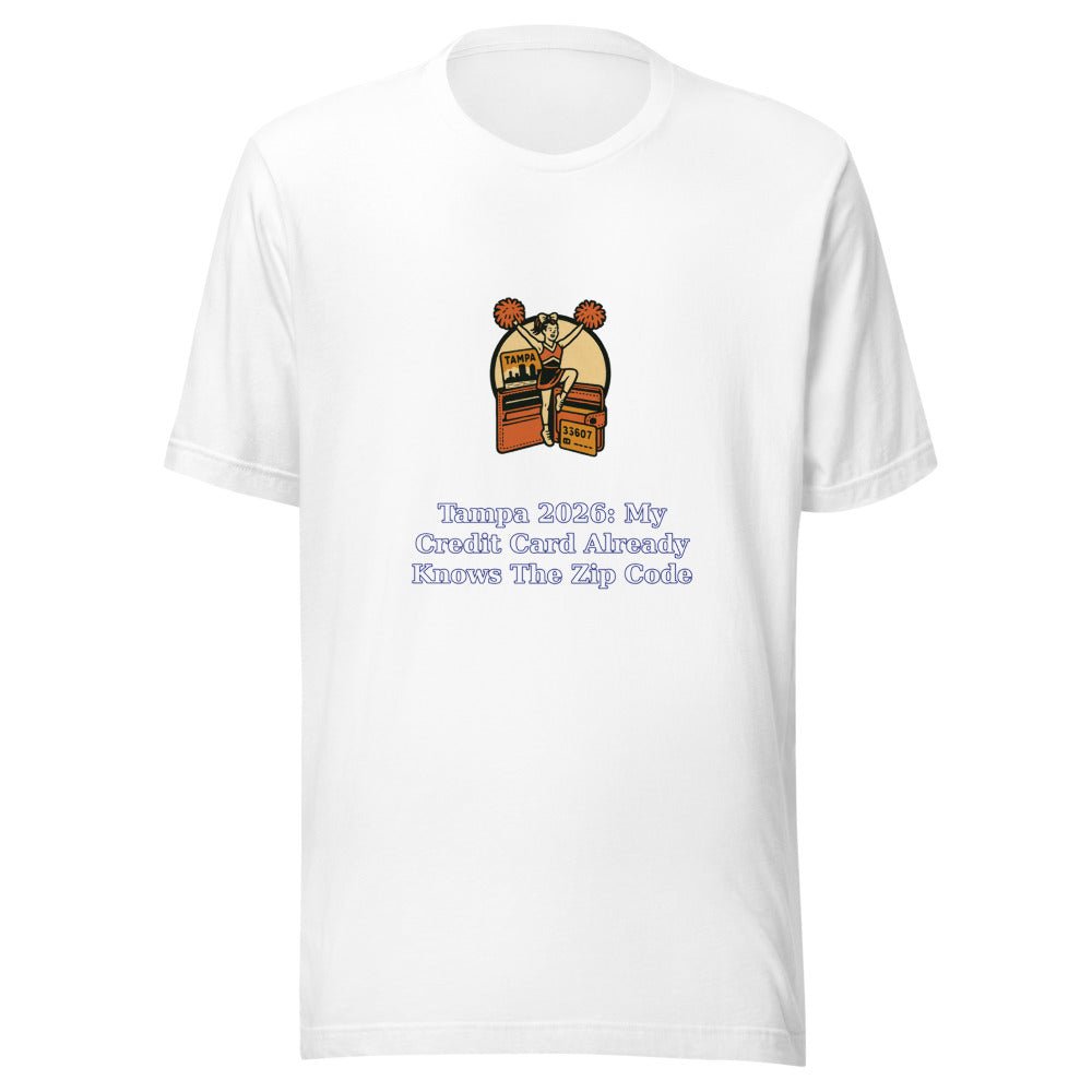 Tampa 2026: My Credit Card Already Knows the Zip Code - T Shirt - MatDads