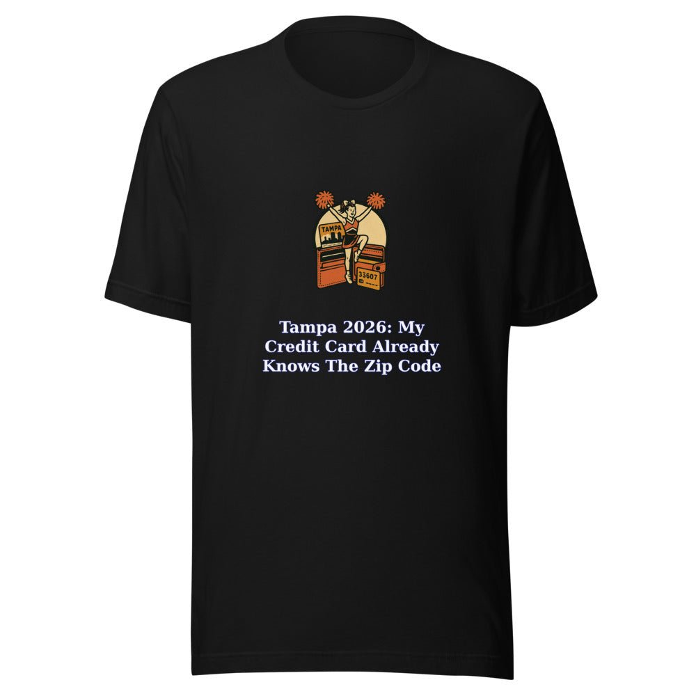 Tampa 2026: My Credit Card Already Knows the Zip Code - T Shirt - MatDads