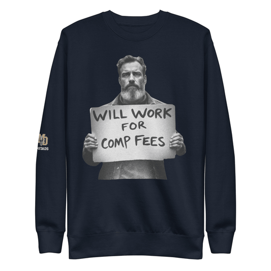 Will Work For Comp Fees - Sweatshirt - MatDads