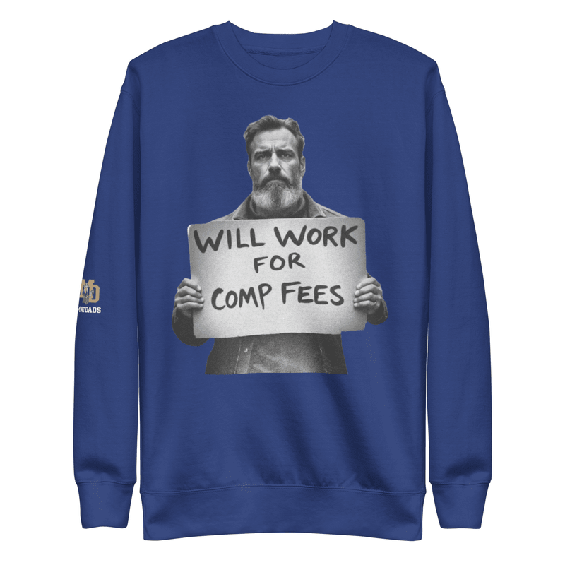 Will Work For Comp Fees - Sweatshirt - MatDads
