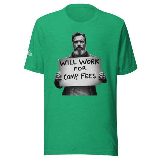 Will Work For Comp Fees - T Shirt - MatDads