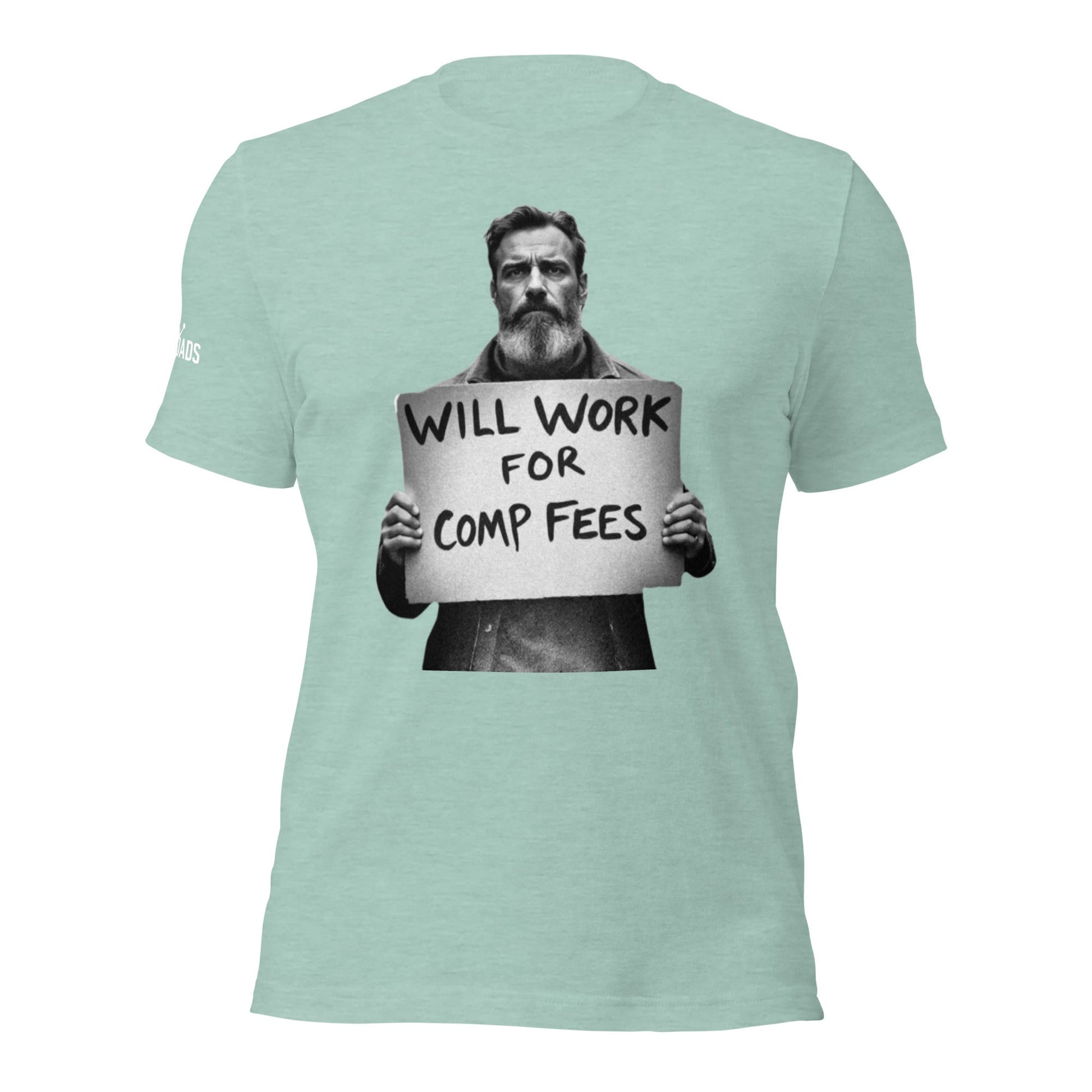 Will Work For Comp Fees - T Shirt - MatDads