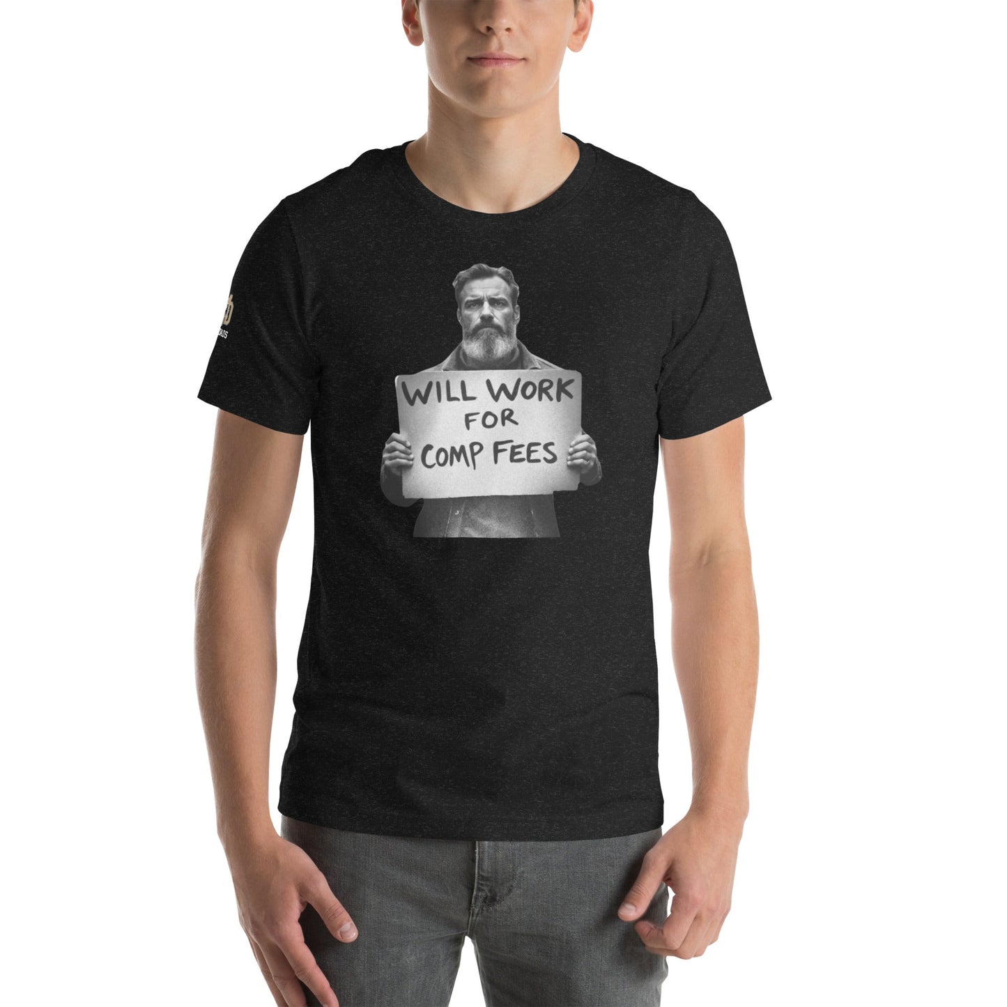 Will Work For Comp Fees - T Shirt - MatDads