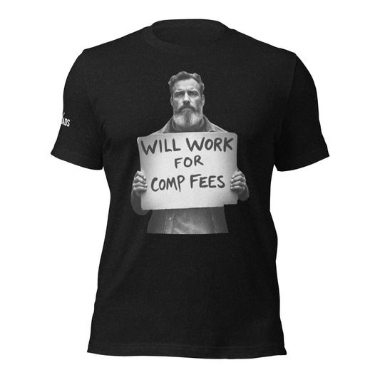 Will Work For Comp Fees - T Shirt - MatDads