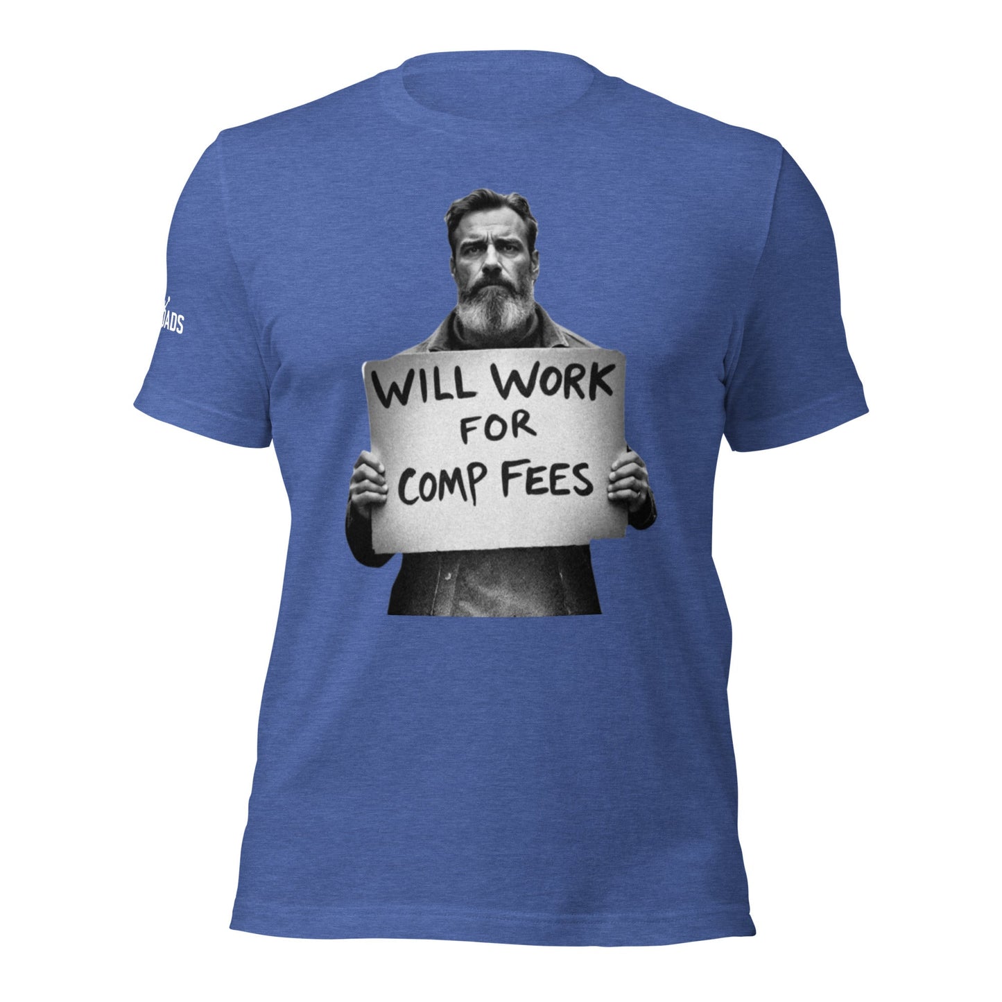 Will Work For Comp Fees - T Shirt - MatDads