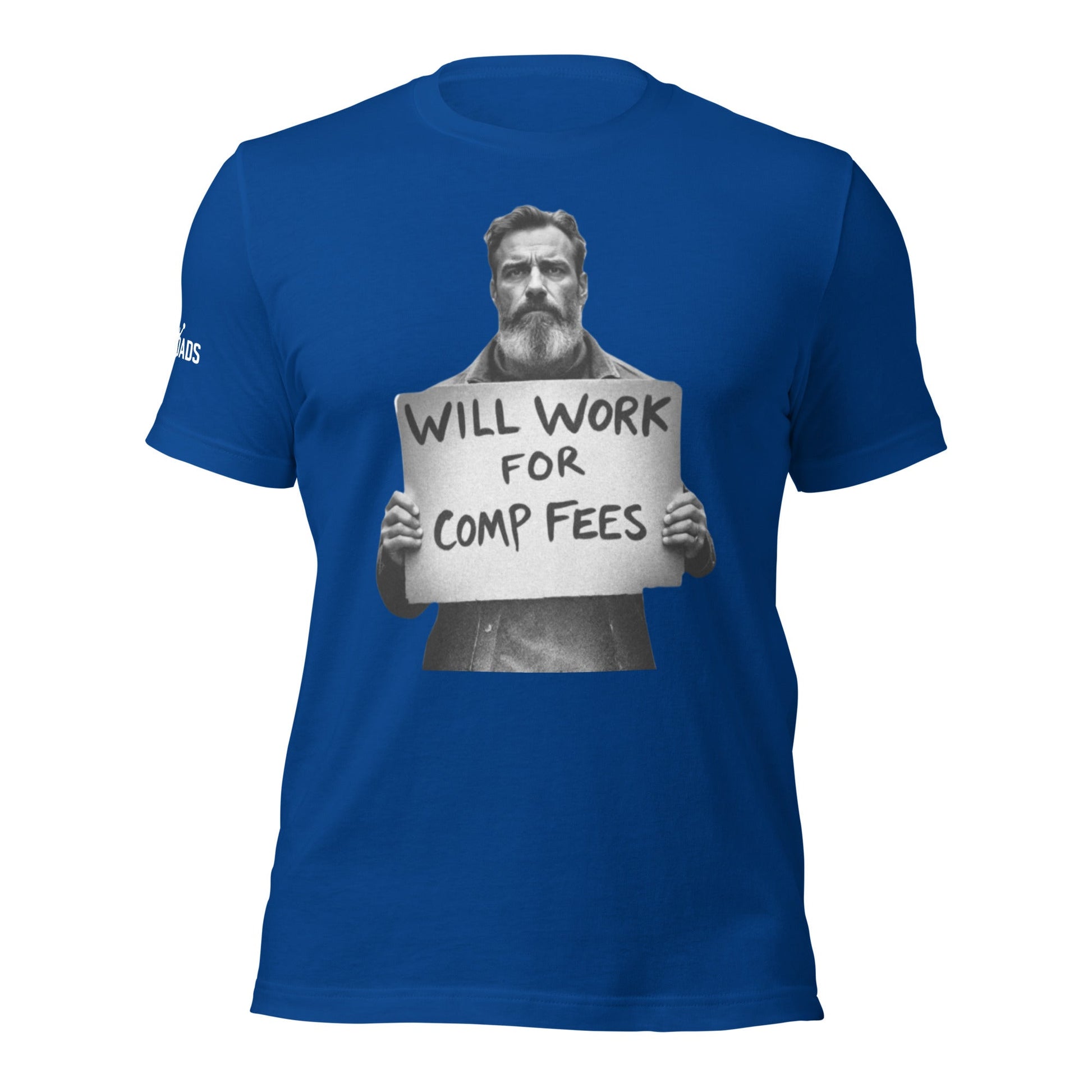 Will Work For Comp Fees - T Shirt - MatDads