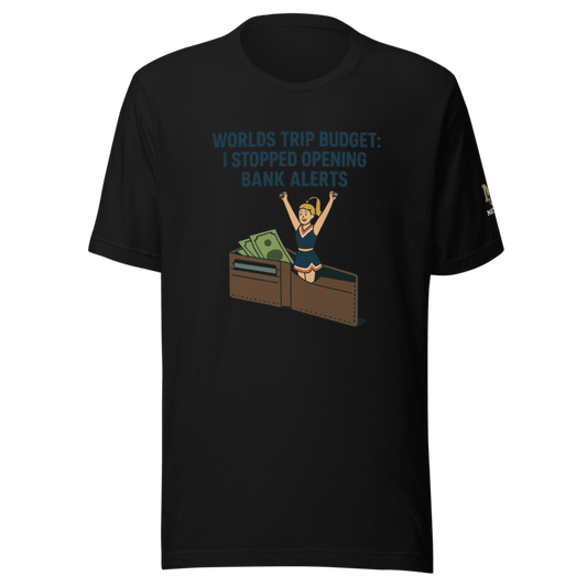 Worlds Trip Budget: I Stopped Opening Bank Alerts - T Shirt - MatDads